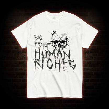 Big Fan of Human Rights T-shirt