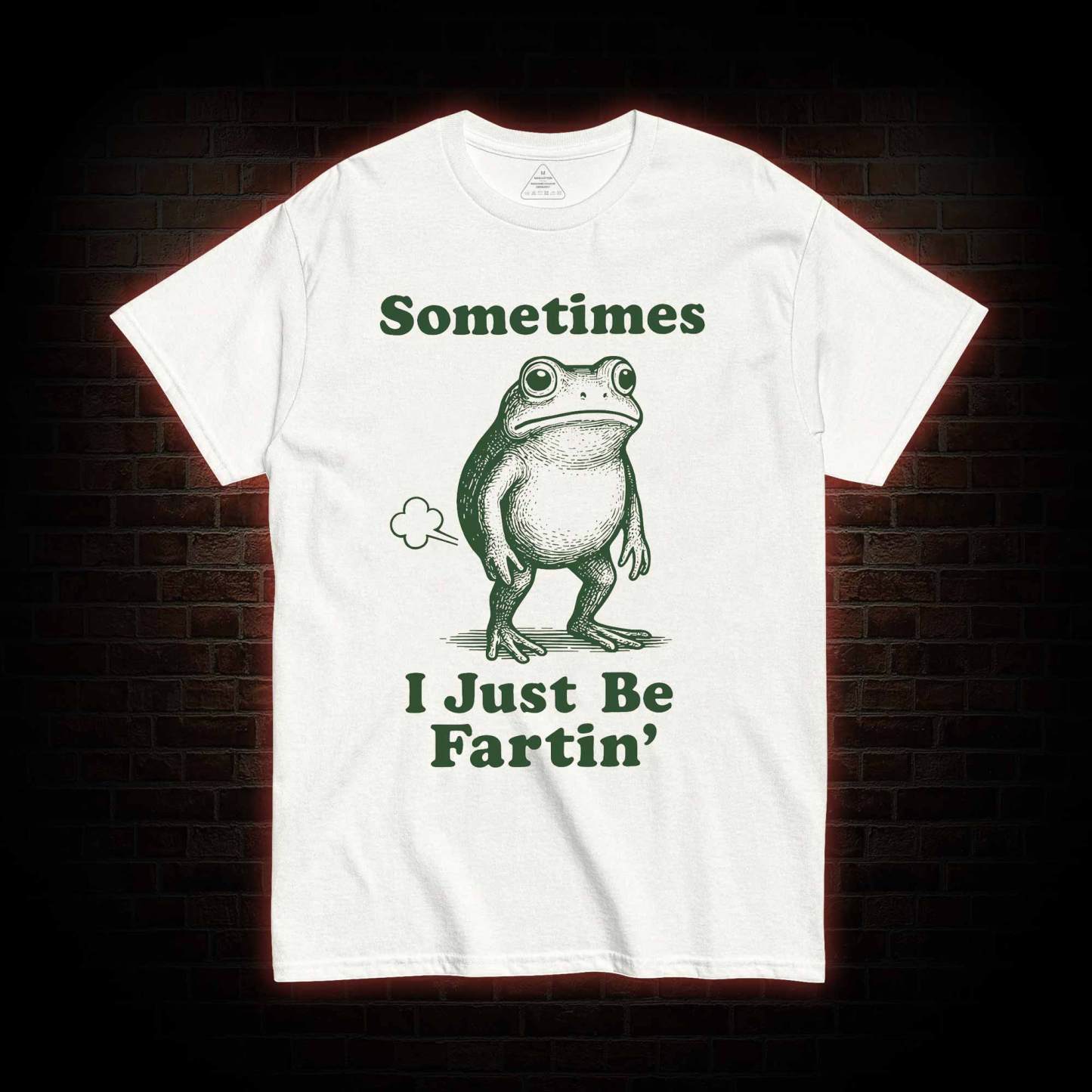 Sometimes I Just be Fartin T-shirt