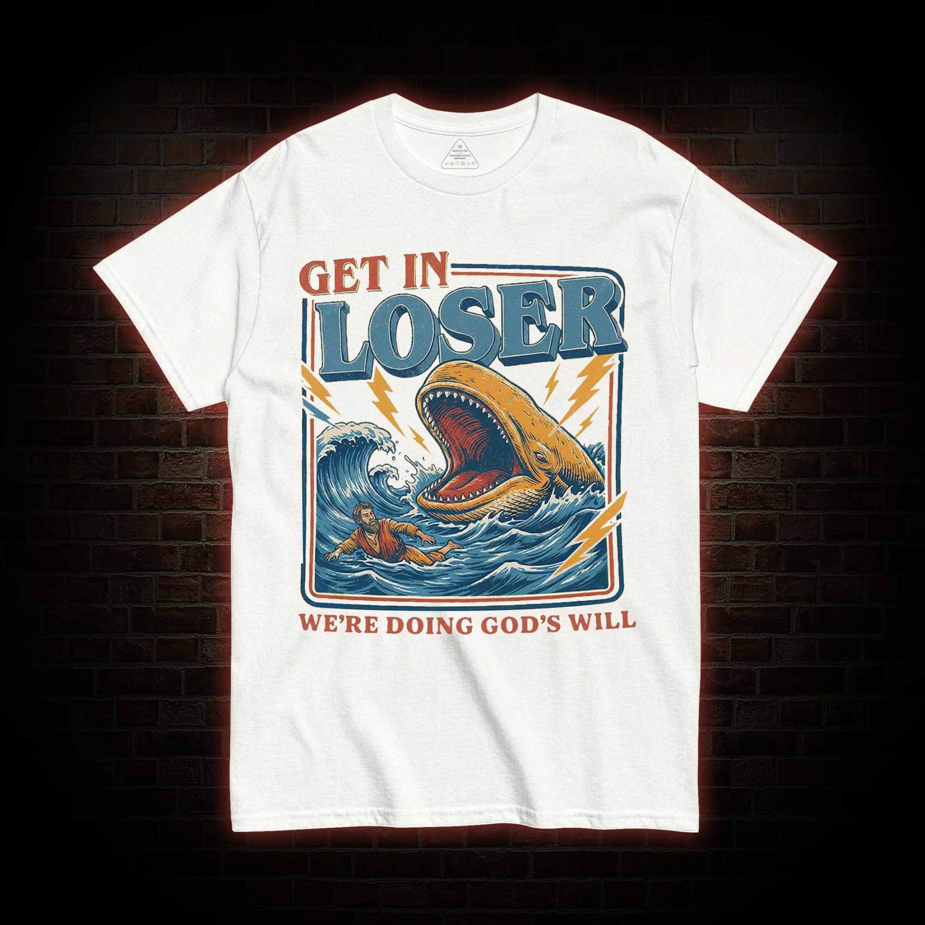 Get in Loser were Doing Gods will T-shirt