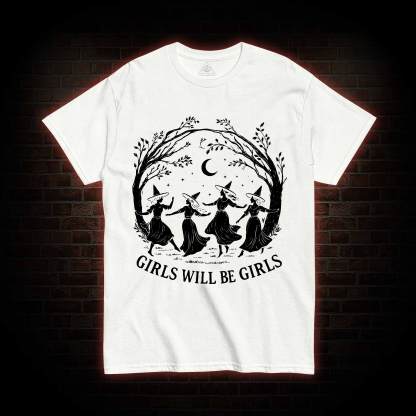 Girls will be Girls T-shirt