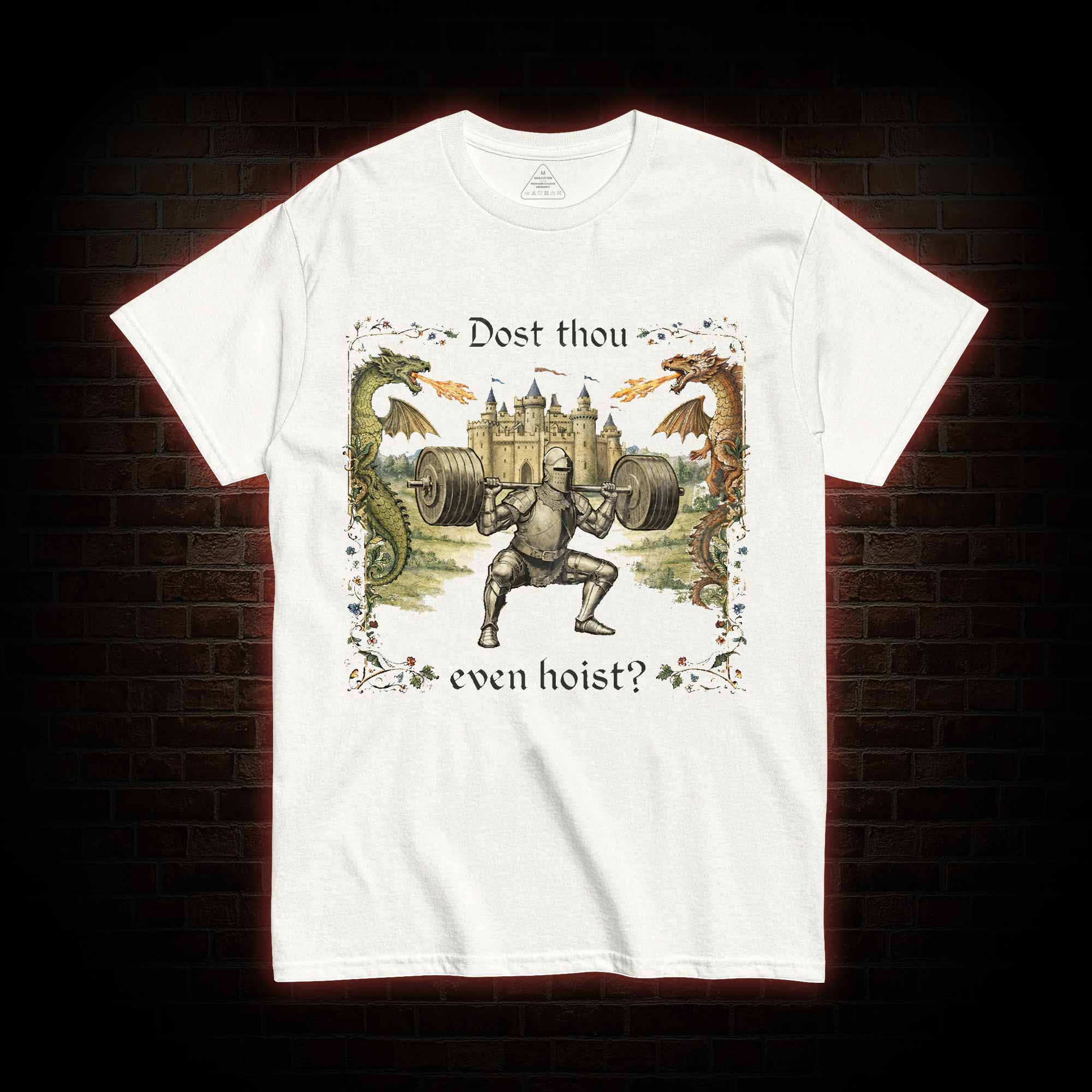 Dost Thou Even Hoist T-shirt