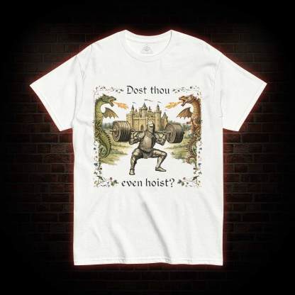 Dost Thou Even Hoist T-shirt