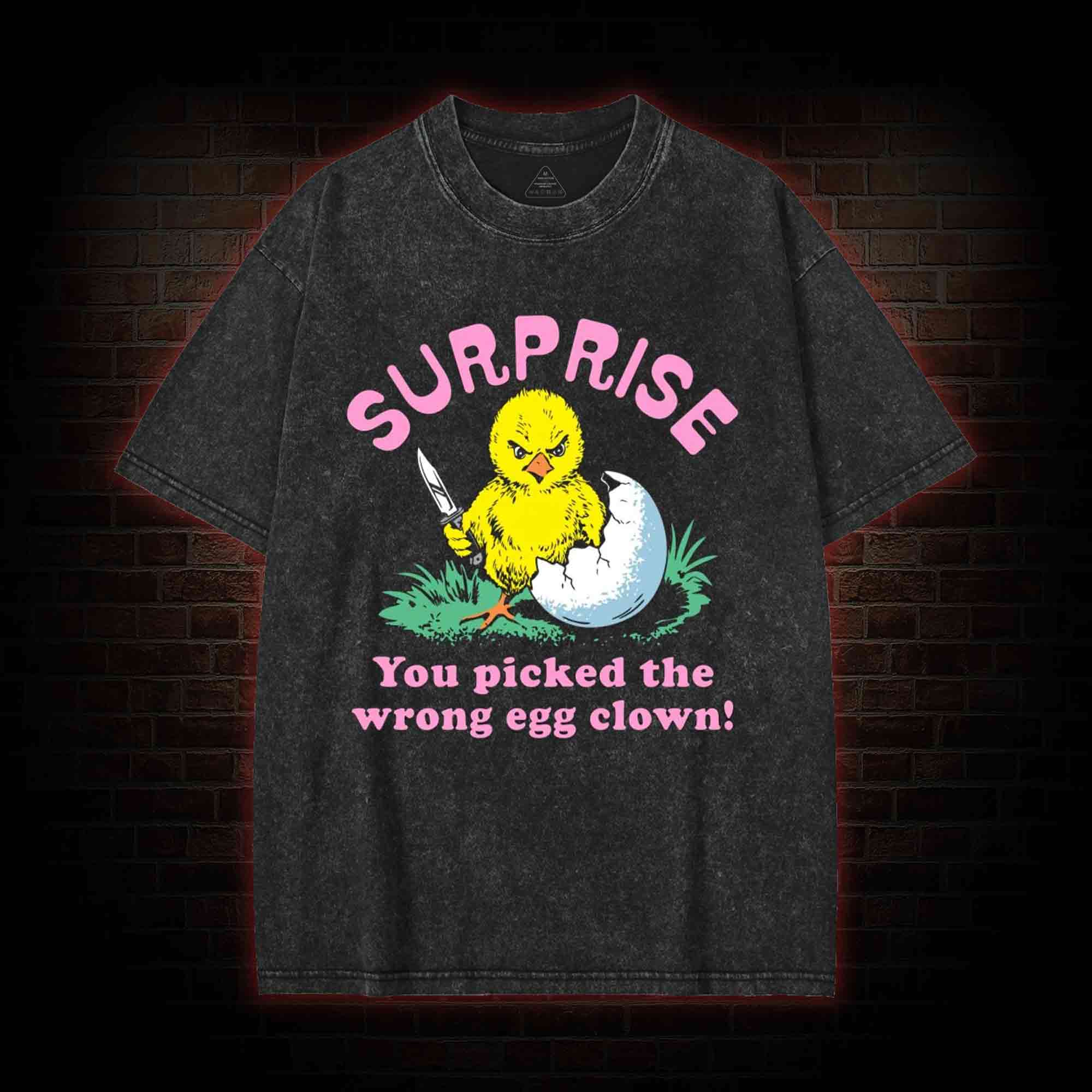 Surprise You Picked The Wrong Egg Washed T-shirt
