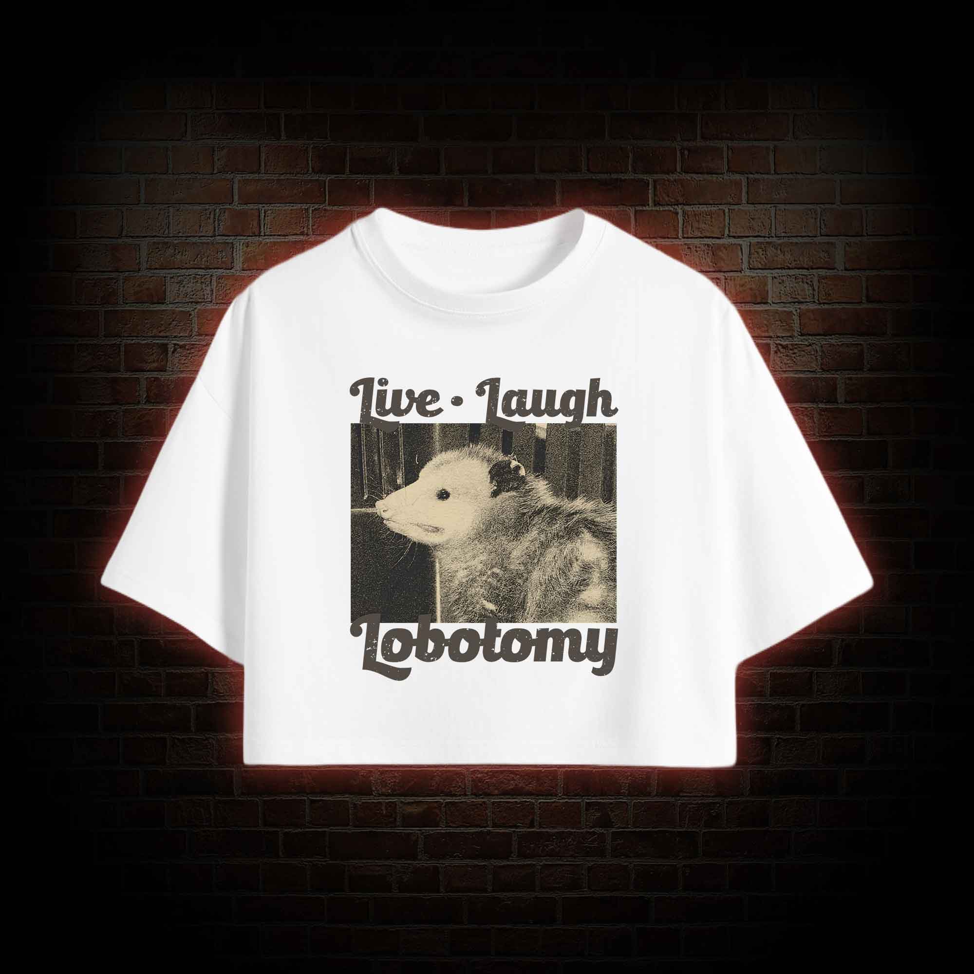 Live Laugh Lobotomy Crop Top