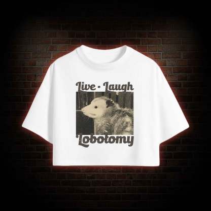 Live Laugh Lobotomy Crop Top