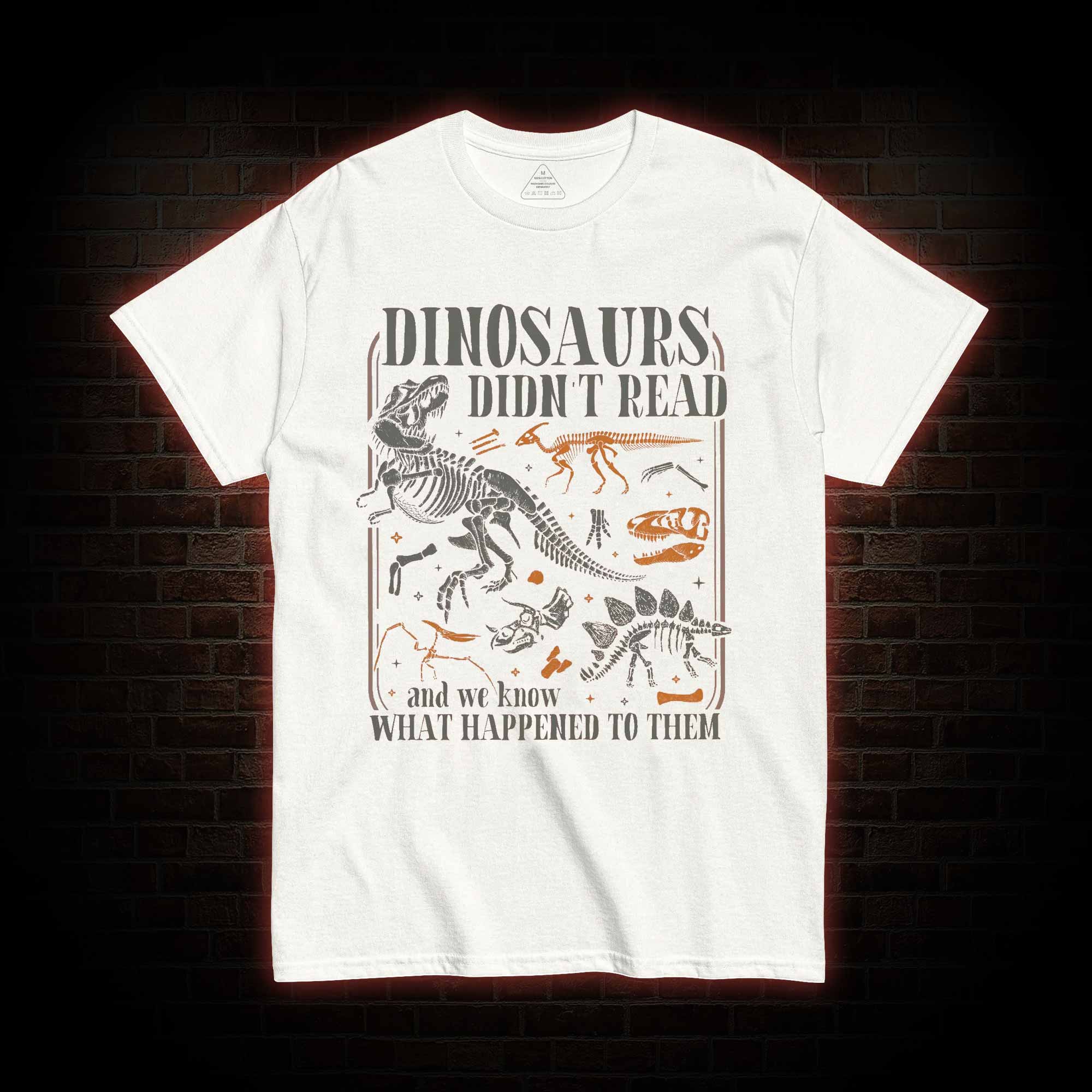 Dinosaurs didn't Read T-shirt