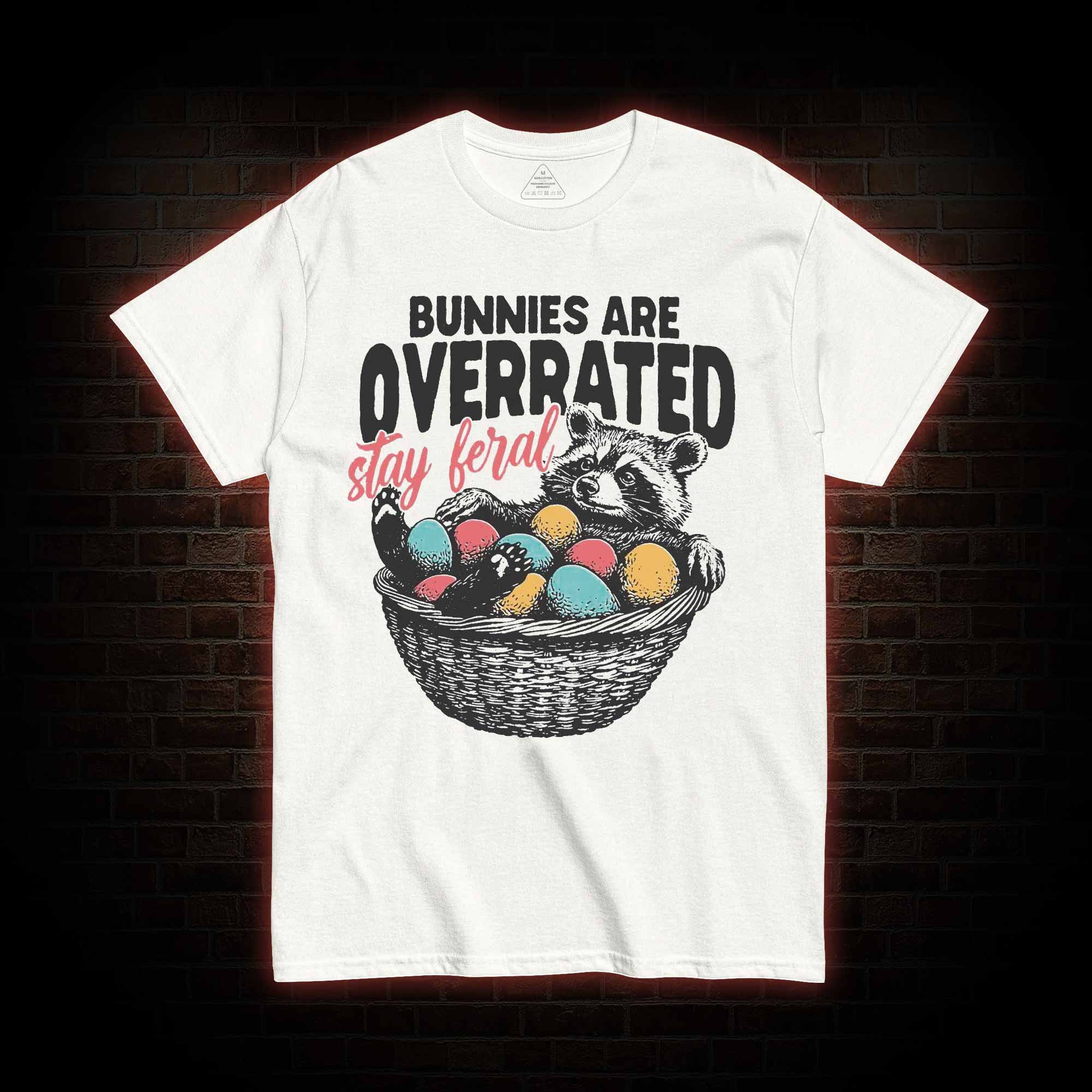 Bunnies are Overrated Stay Feral T-shirt