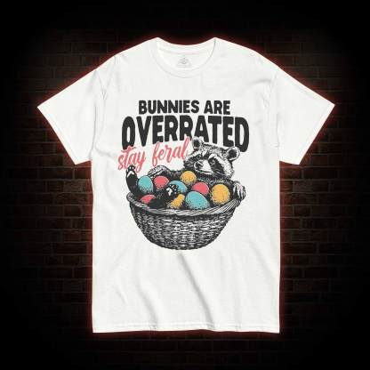 Bunnies are Overrated Stay Feral T-shirt