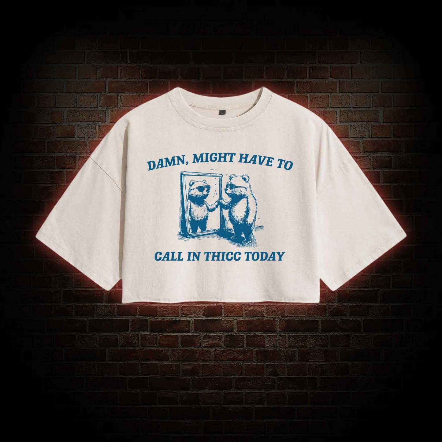 Might Have to Call in Thicc Today Washed Cropped T-shirts