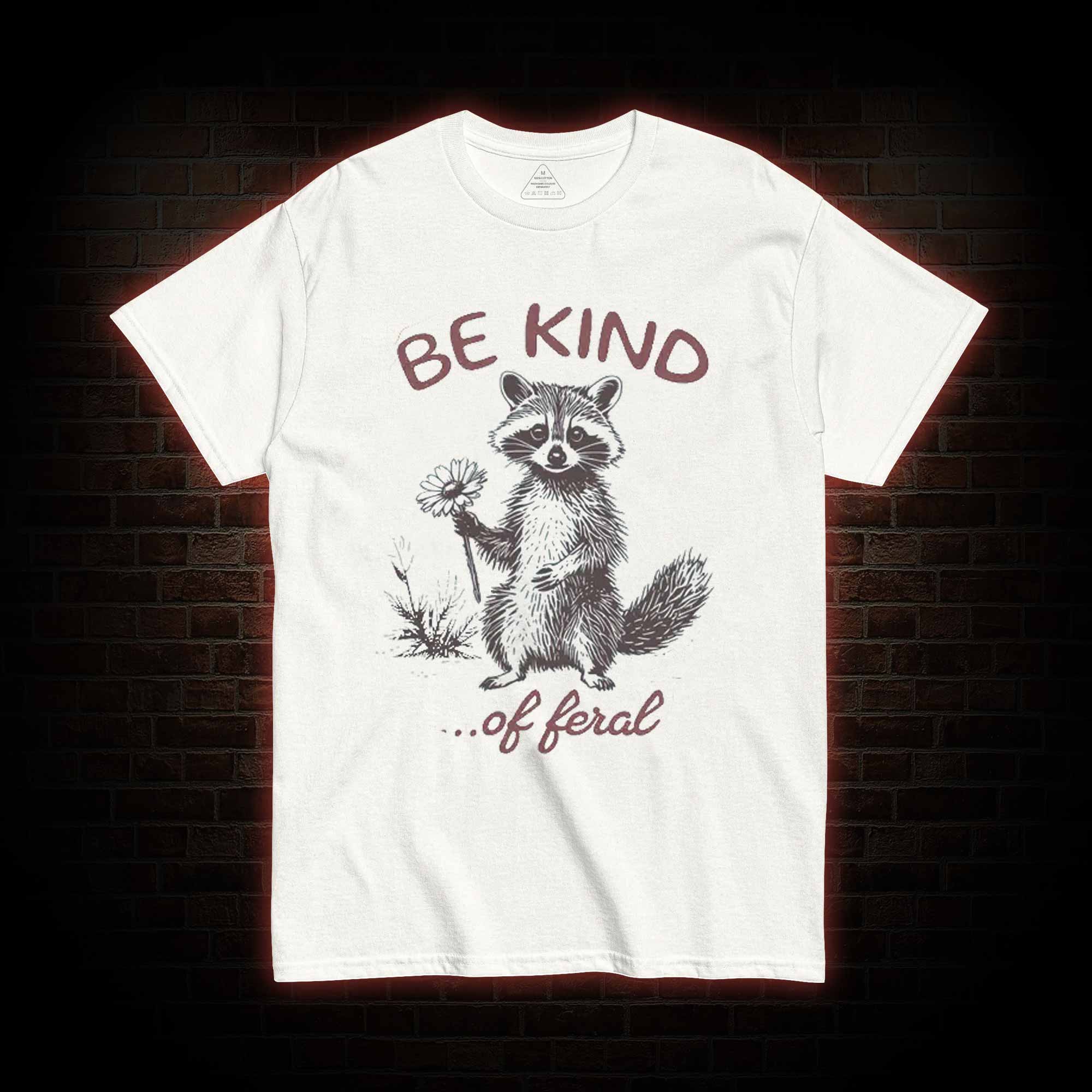 Be Kind of Feral Racoon T-shirt