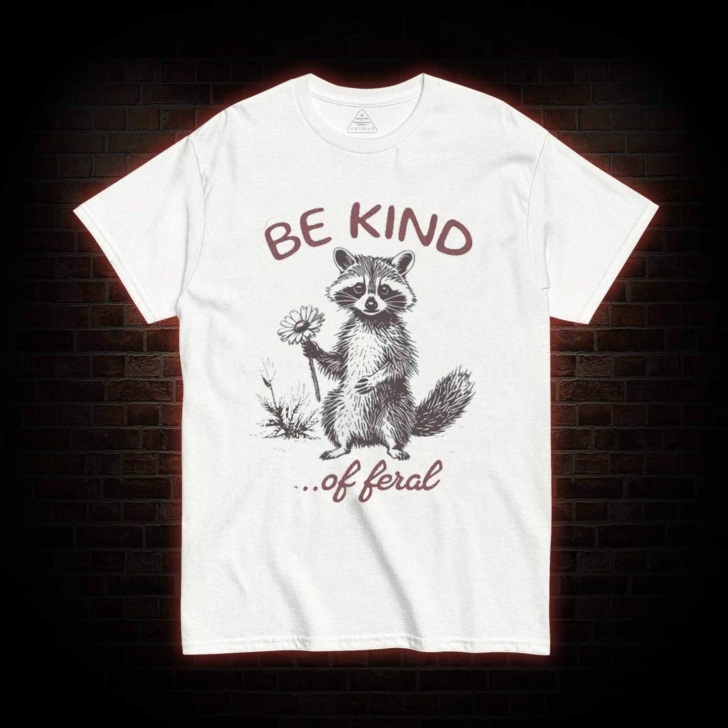 Be Kind of Feral Racoon T-shirt