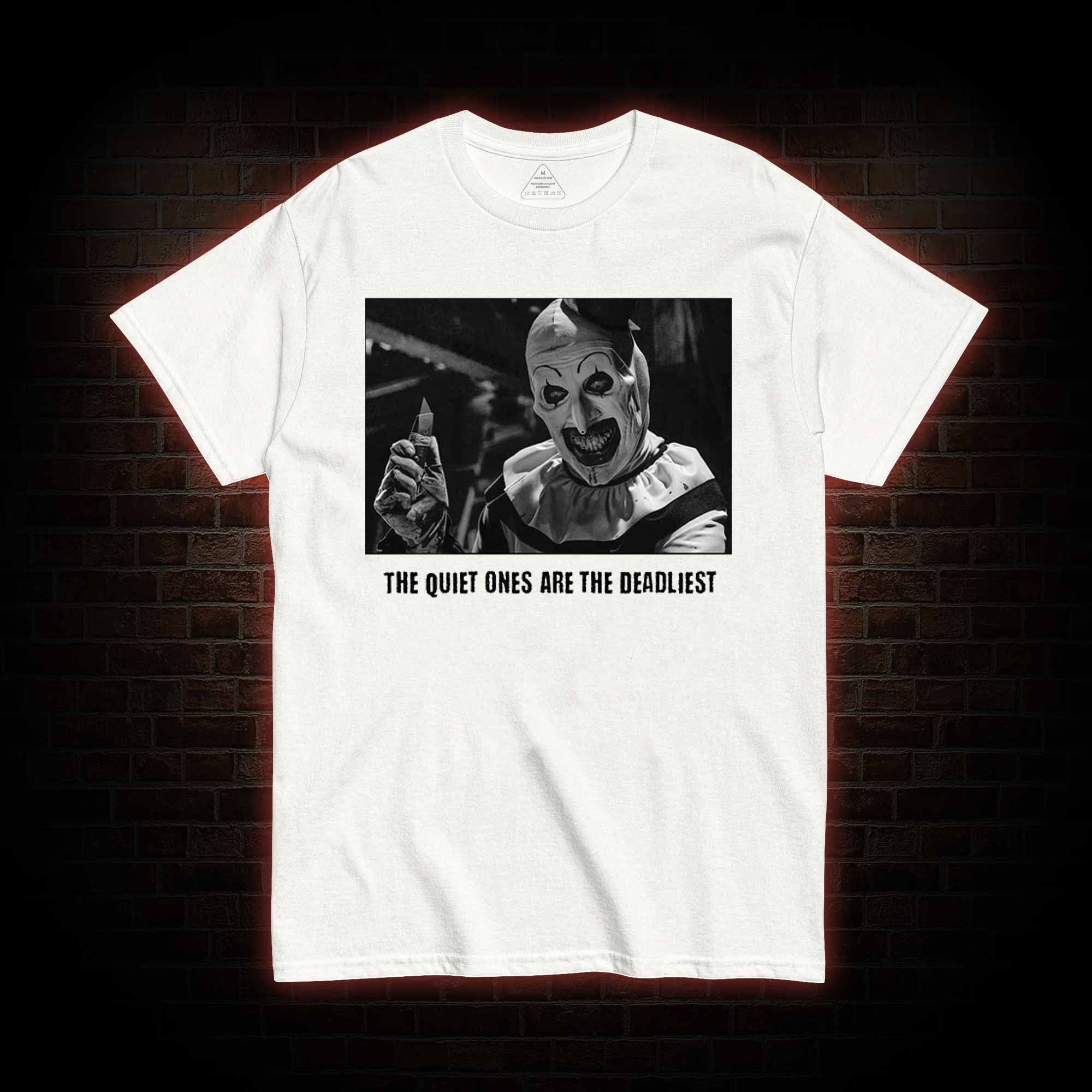 The Quiet Ones are the Deadliest T-shirt