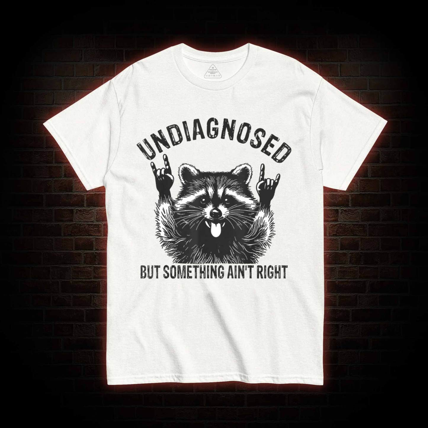 Undiagnosed but Something Ain't Right T-shirt