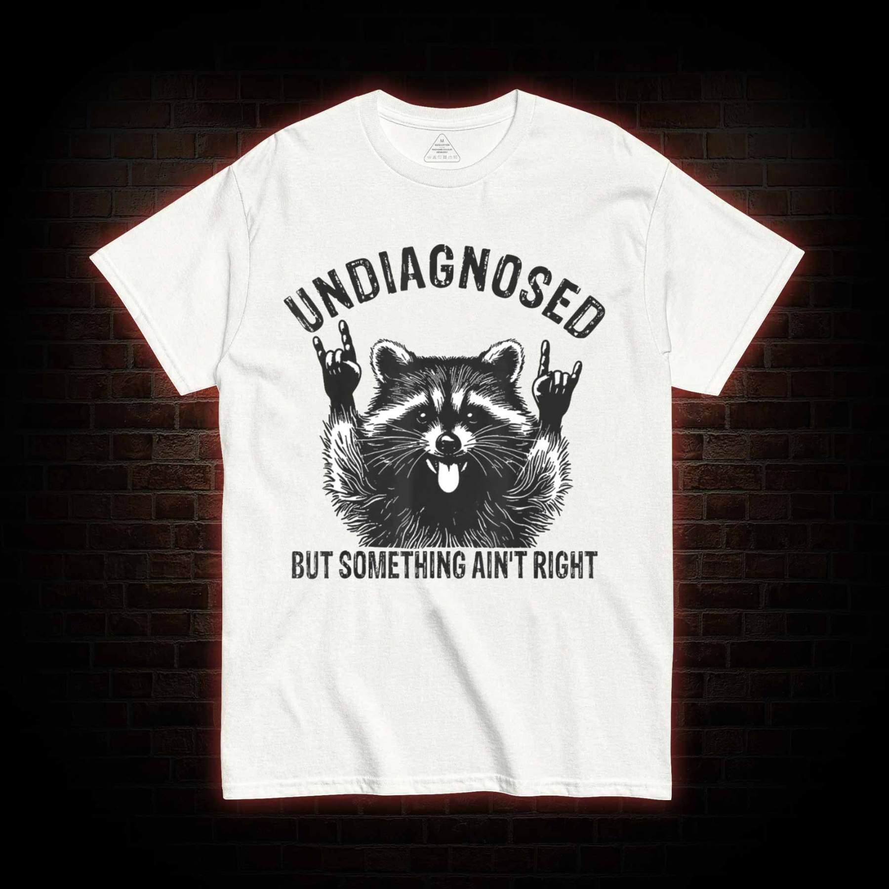 Undiagnosed but Something Ain't Right T-shirt