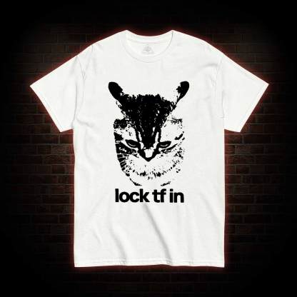 Lock TF in Cat T-shirt
