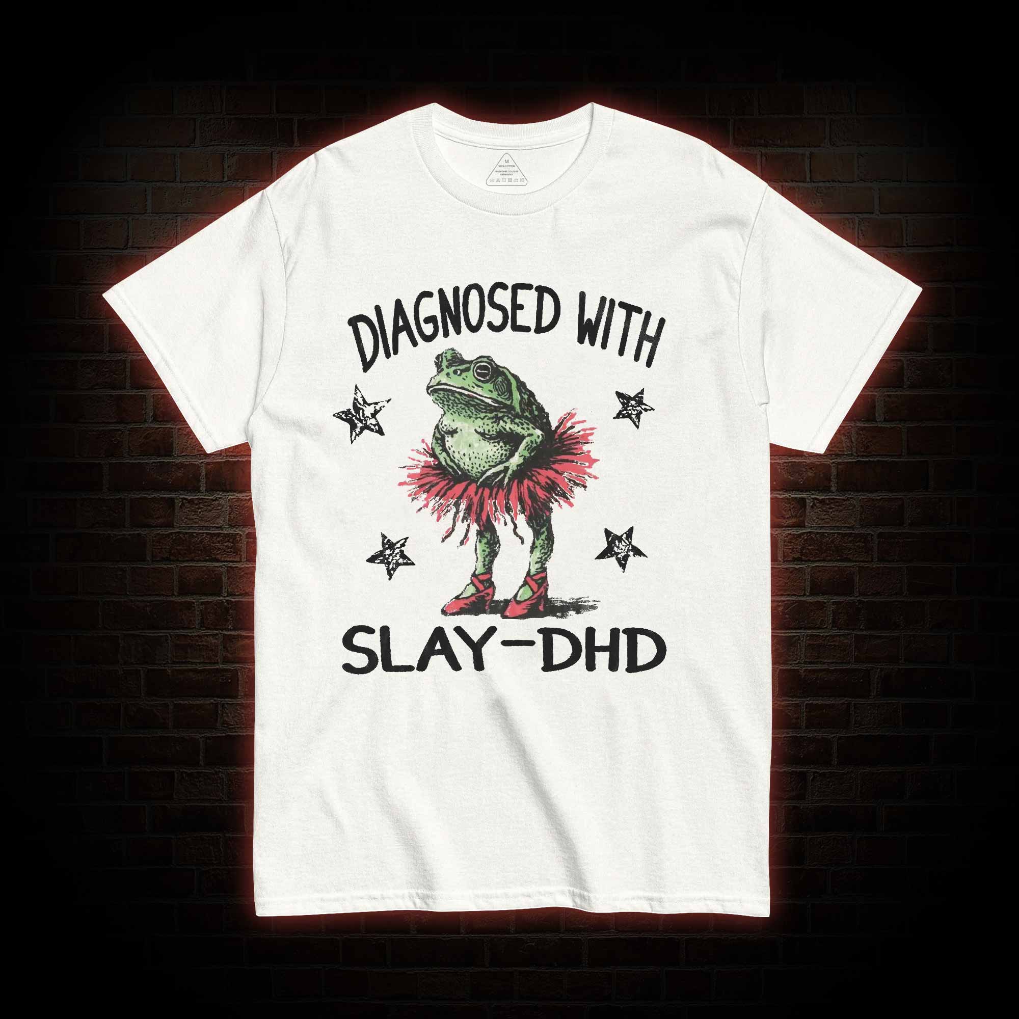 Diagnosed with Slay-dhd T-shirt