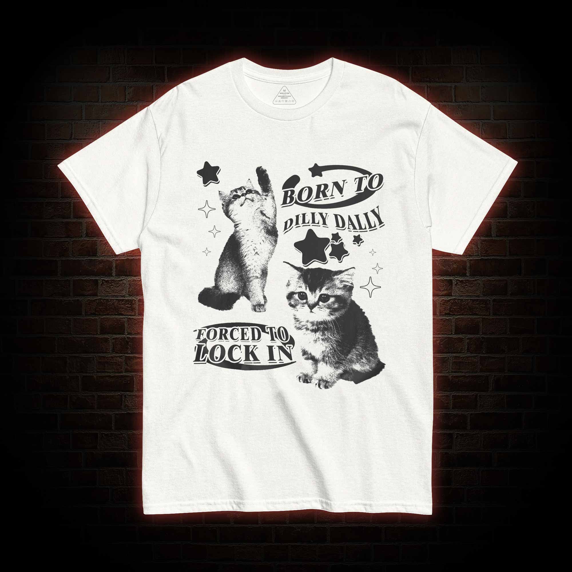 Born to Dilly Dally Forced to Lock on T-shirt