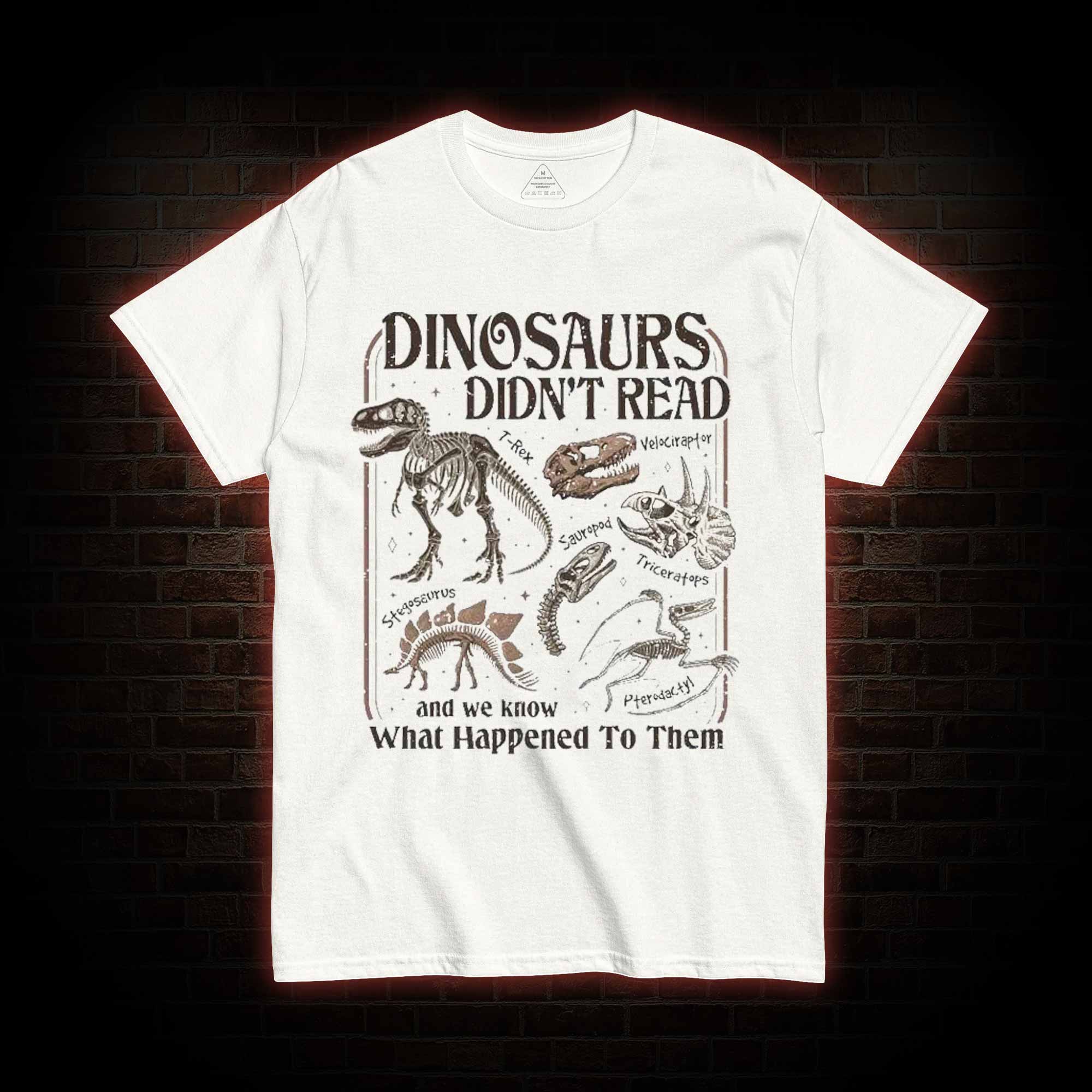 Dinosaurs Didn't Read T-shirt