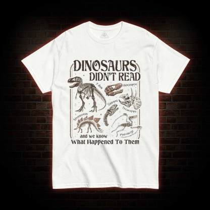 Dinosaurs Didn't Read T-shirt