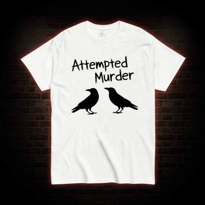 Attempted Murder T-shirt