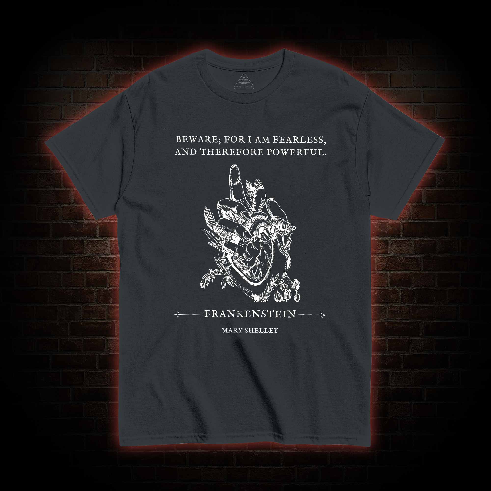 For I am Fearless and Therefore Powerful T-shirt
