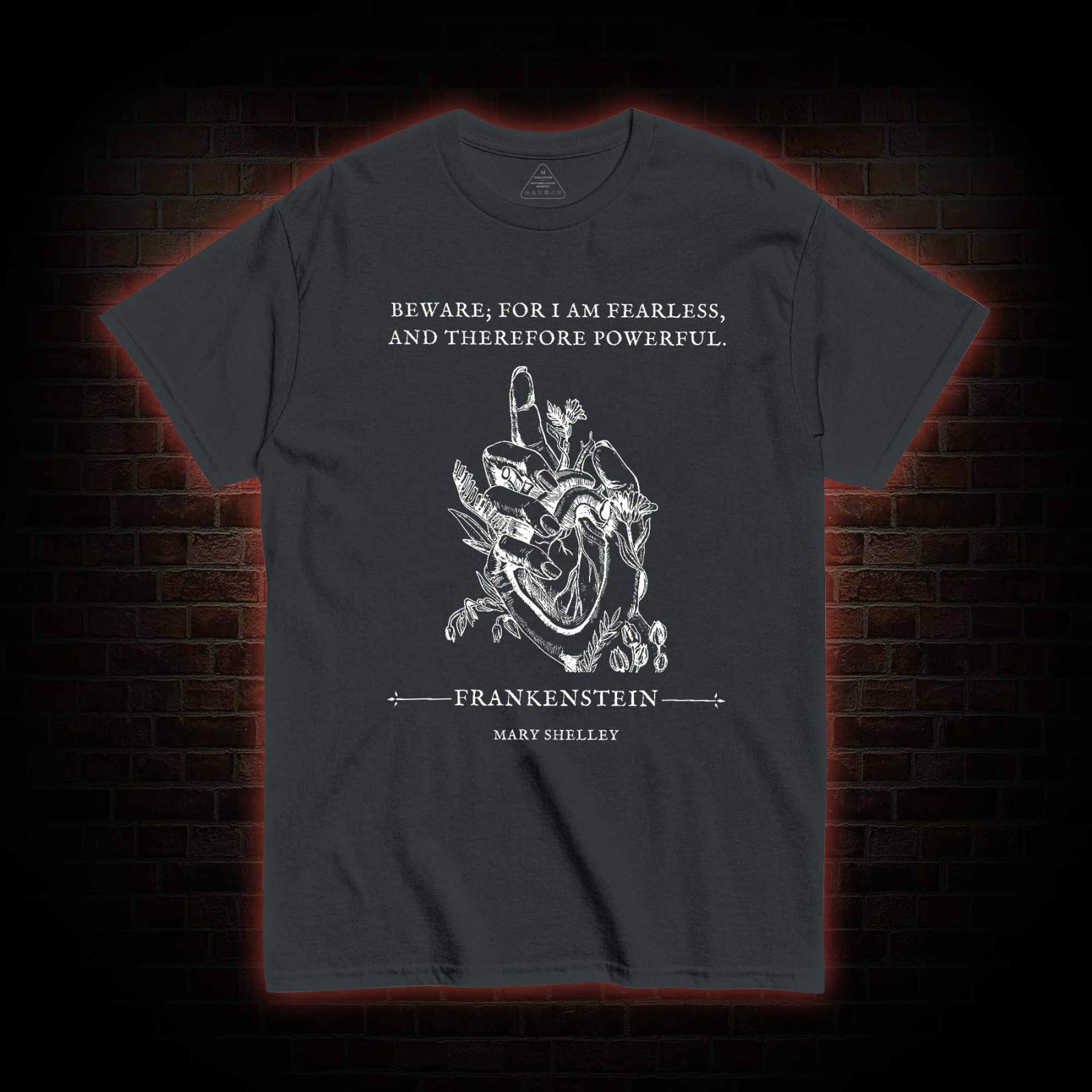 For I am Fearless and Therefore Powerful T-shirt