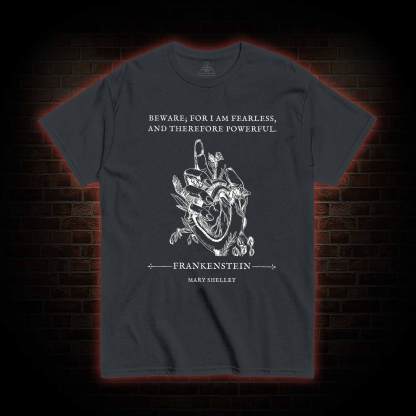 For I am Fearless and Therefore Powerful T-shirt