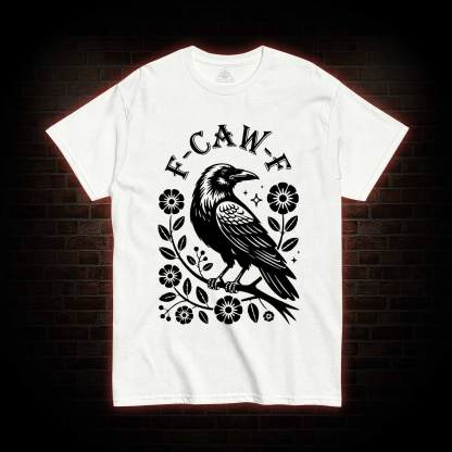 F-caw-f T-shirt