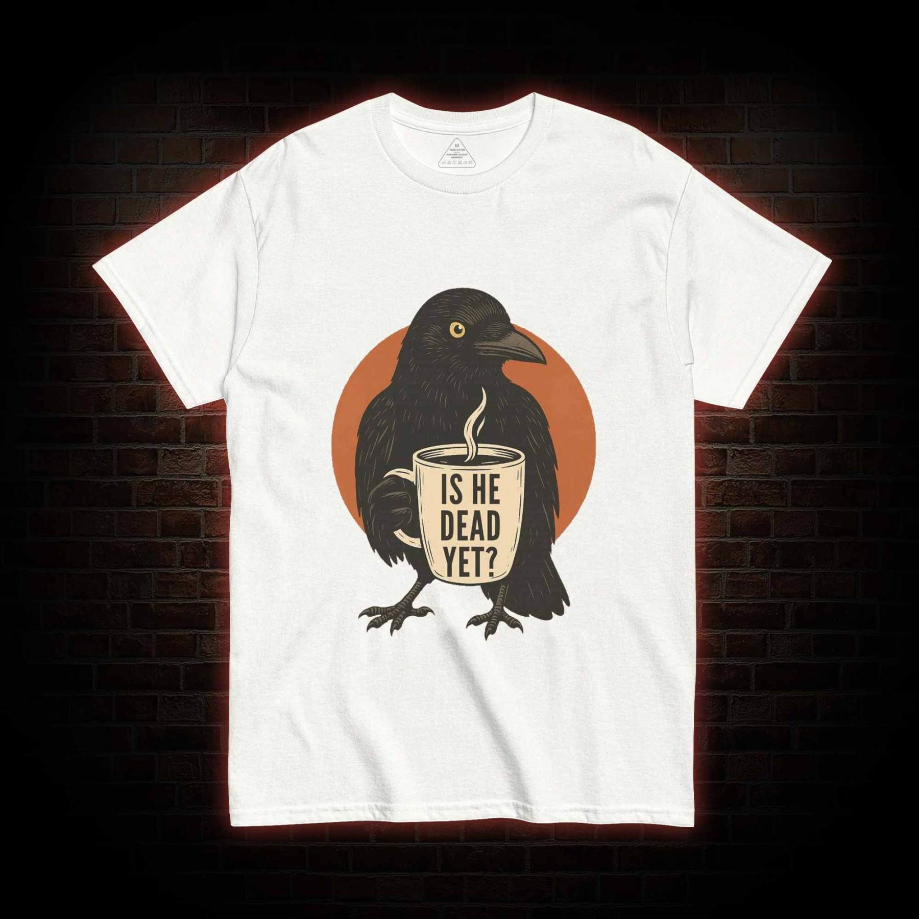 Is He Dead Yet T-shirt