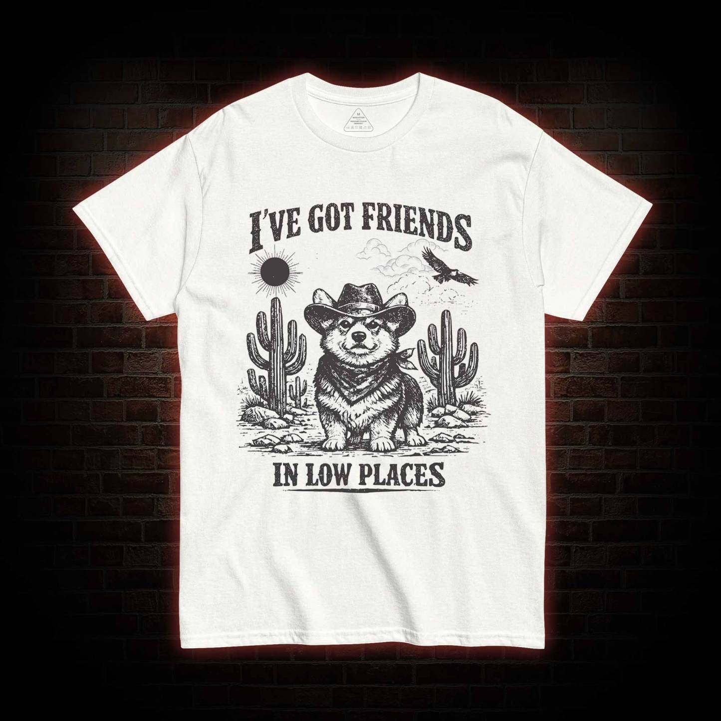 I've Got Friends in Low Places T-shirt