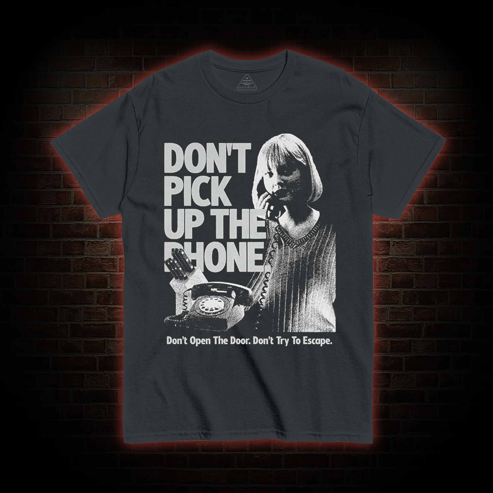 Don't Pick Up The Phone T-shirt