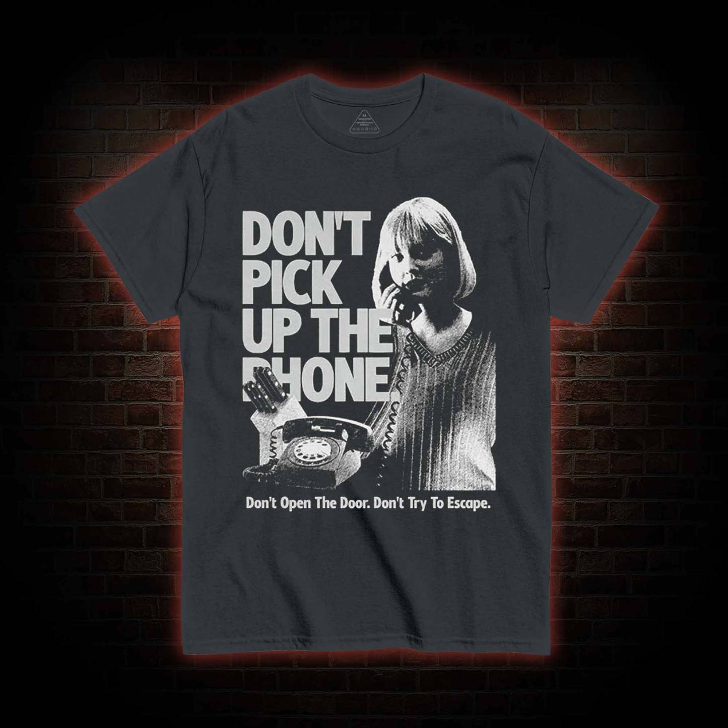 Don't Pick Up The Phone T-shirt