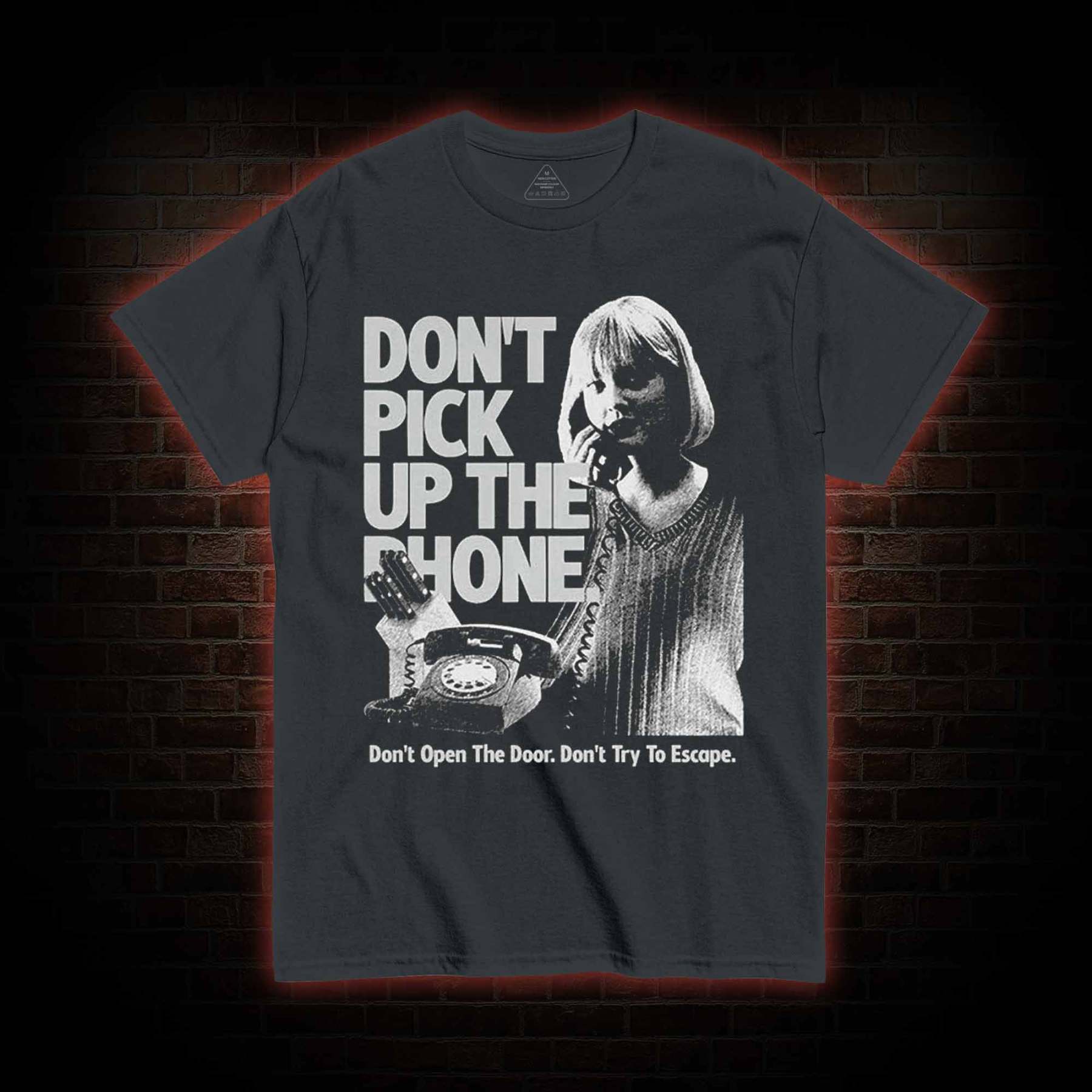Don't Pick Up The Phone T-shirt