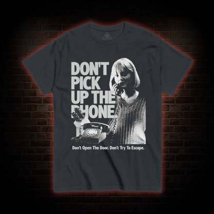 Don't Pick Up The Phone T-shirt