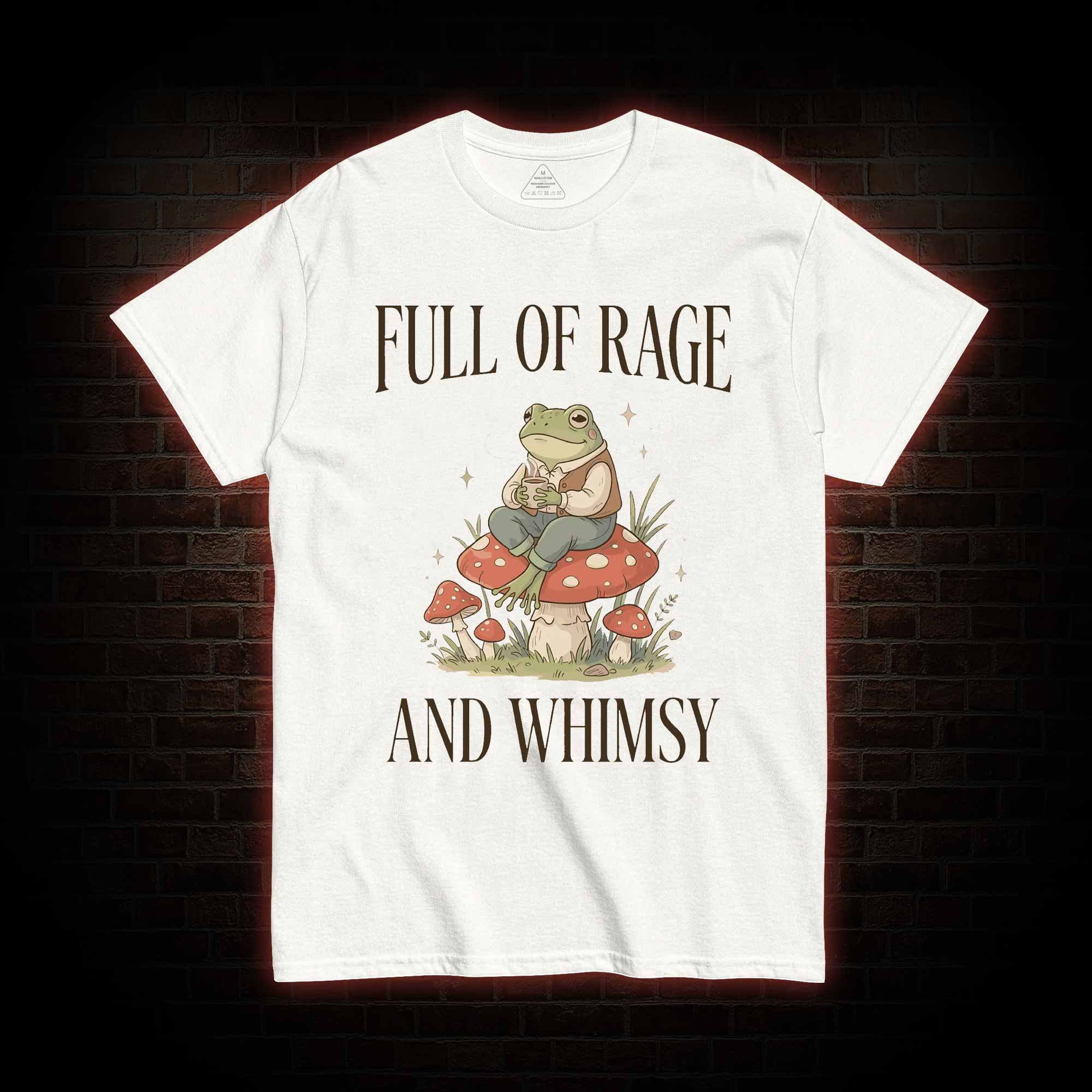Full of Rage and Whimsy T-shirt