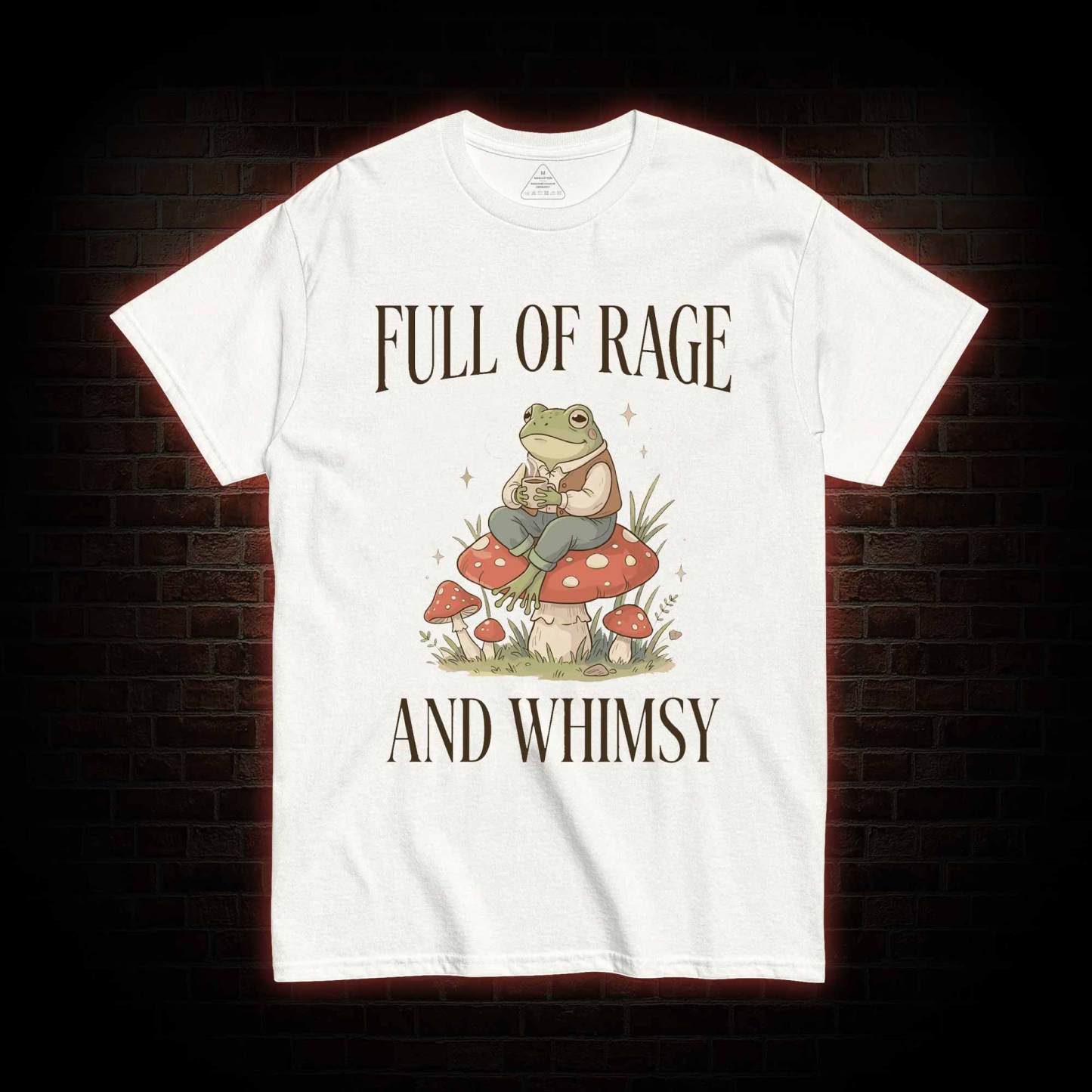 Full of Rage and Whimsy T-shirt