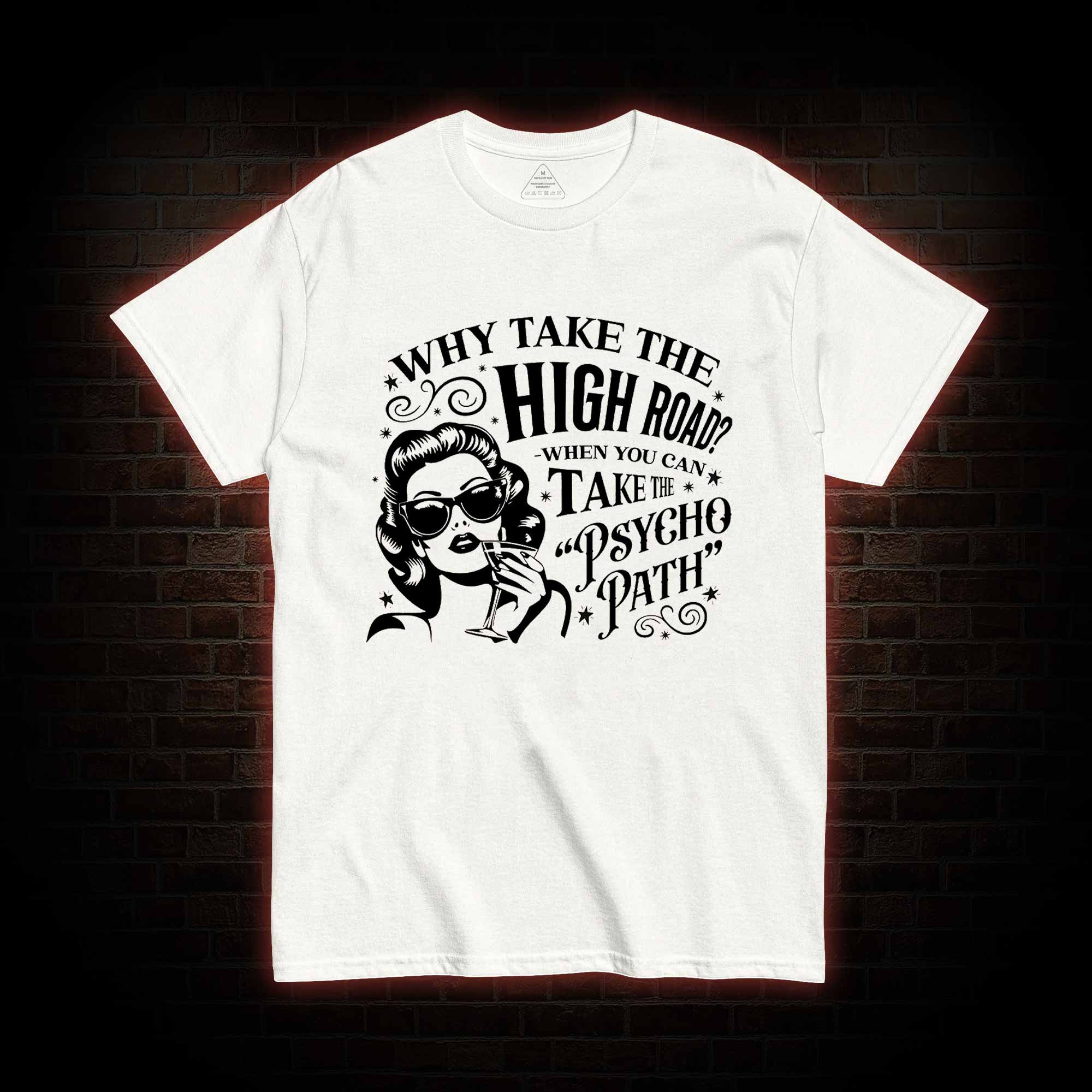 Why Take the High Road T-shirt