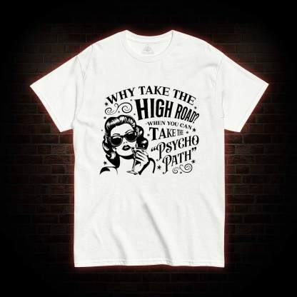 Why Take the High Road T-shirt
