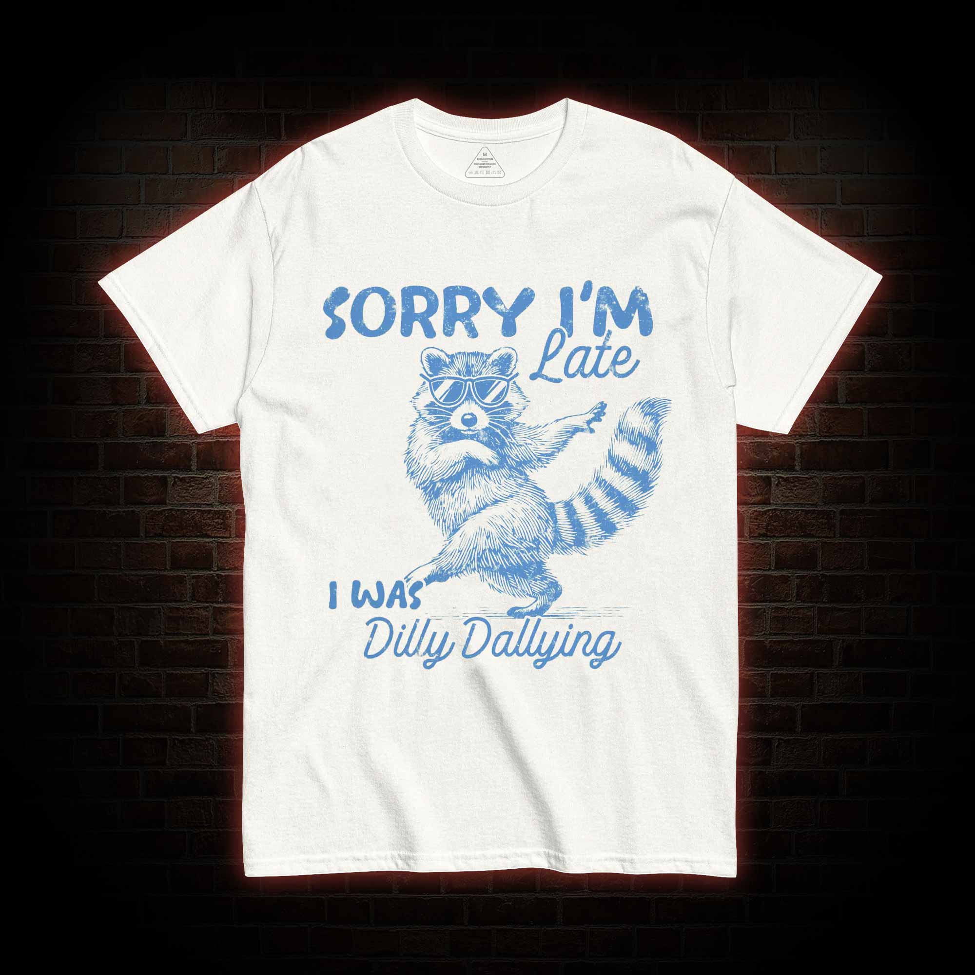 Sorry I'm Late T-shirt
