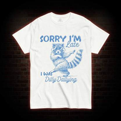 Sorry I'm Late T-shirt