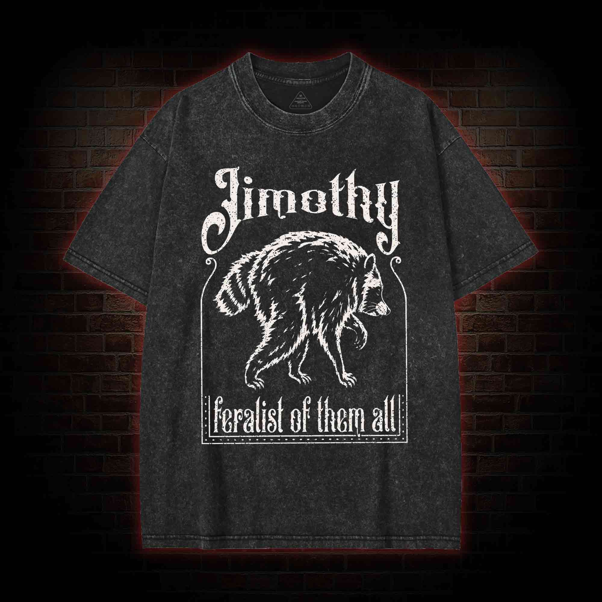Feralist of Them All Jimothy Washed T-shirt