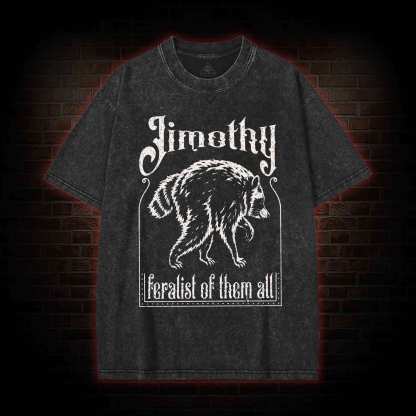 Feralist of Them All Jimothy Washed T-shirt