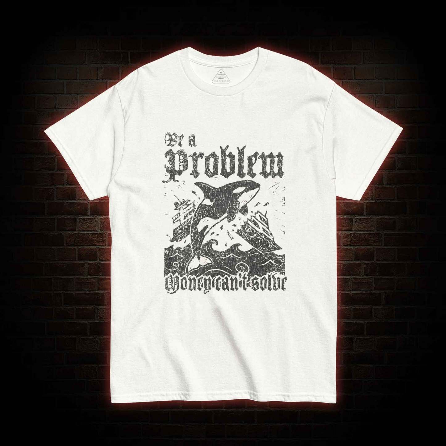 Be a Problem T-shirt
