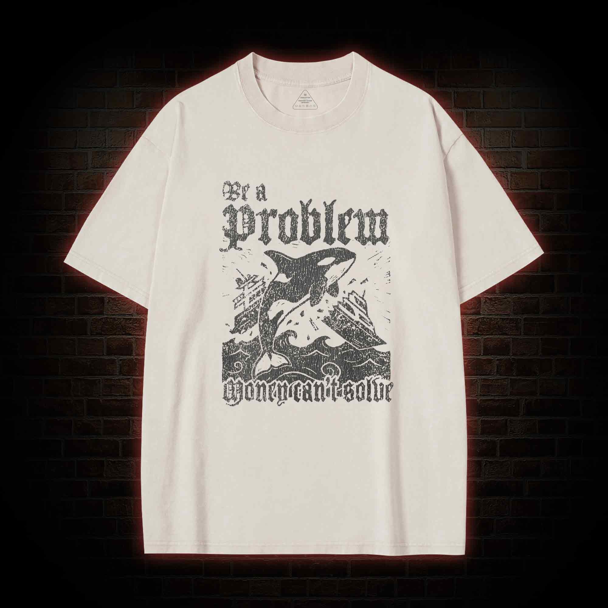 Be a Problem Washed T-shirt