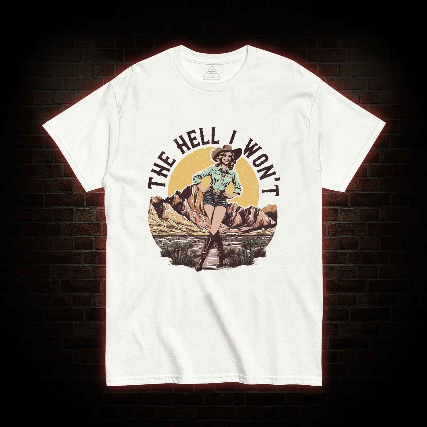 The Hell I Won't T-shirt