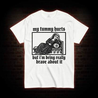 My Tummy Hurts T-shirt