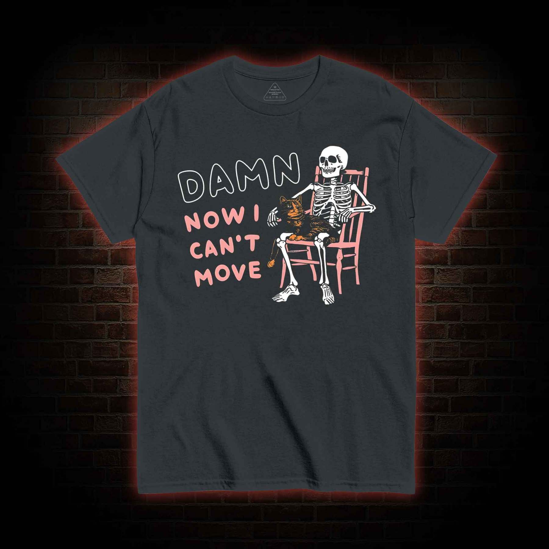 Damn Now I Can't Move T-Shirt 