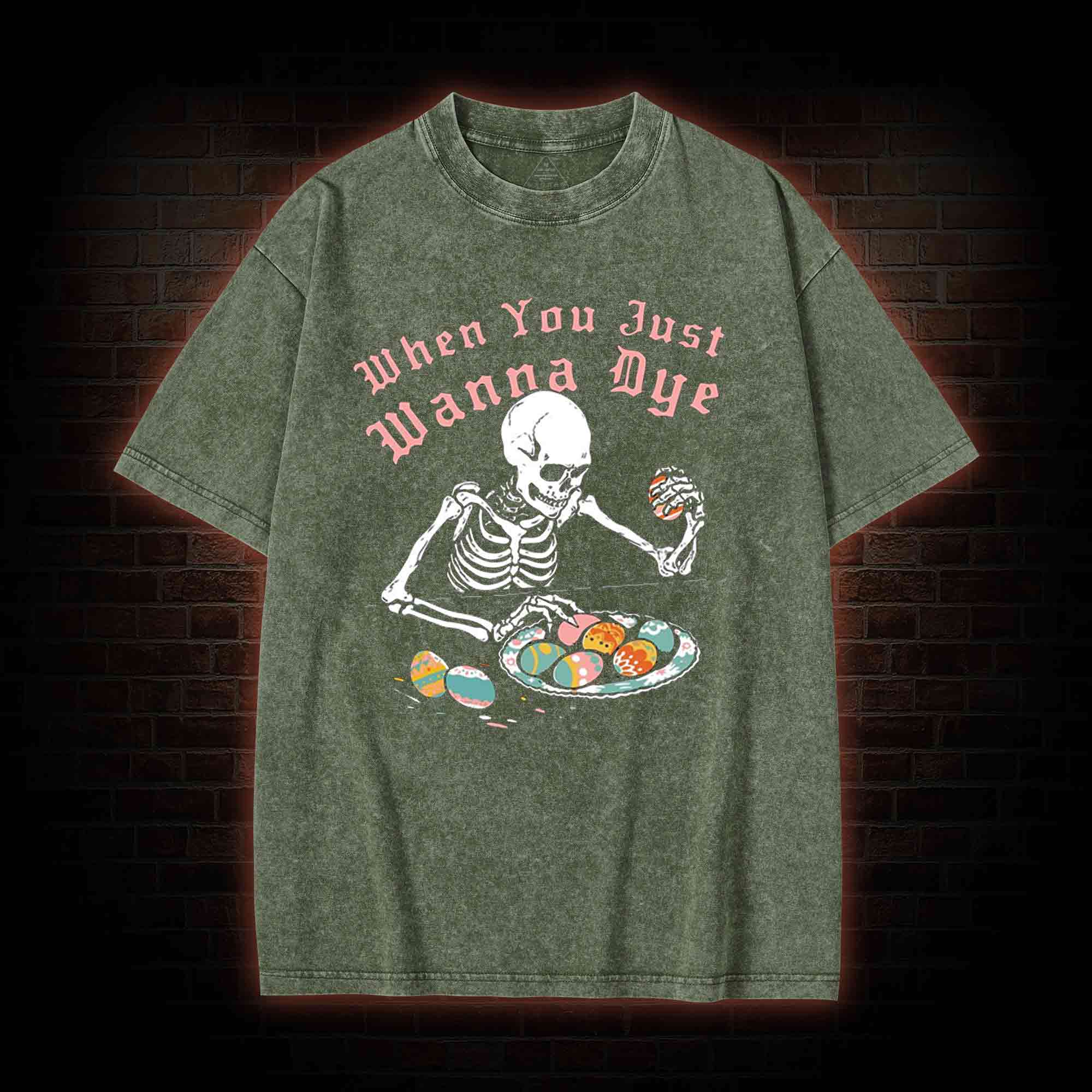  When You Just Wanna Dye Washed T-shirt