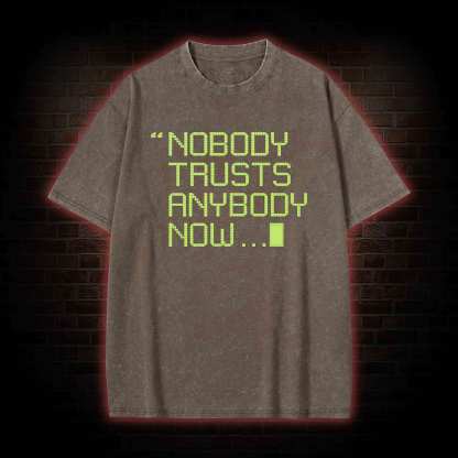 Nobody Trusts Anyone Now Washed T-shirt