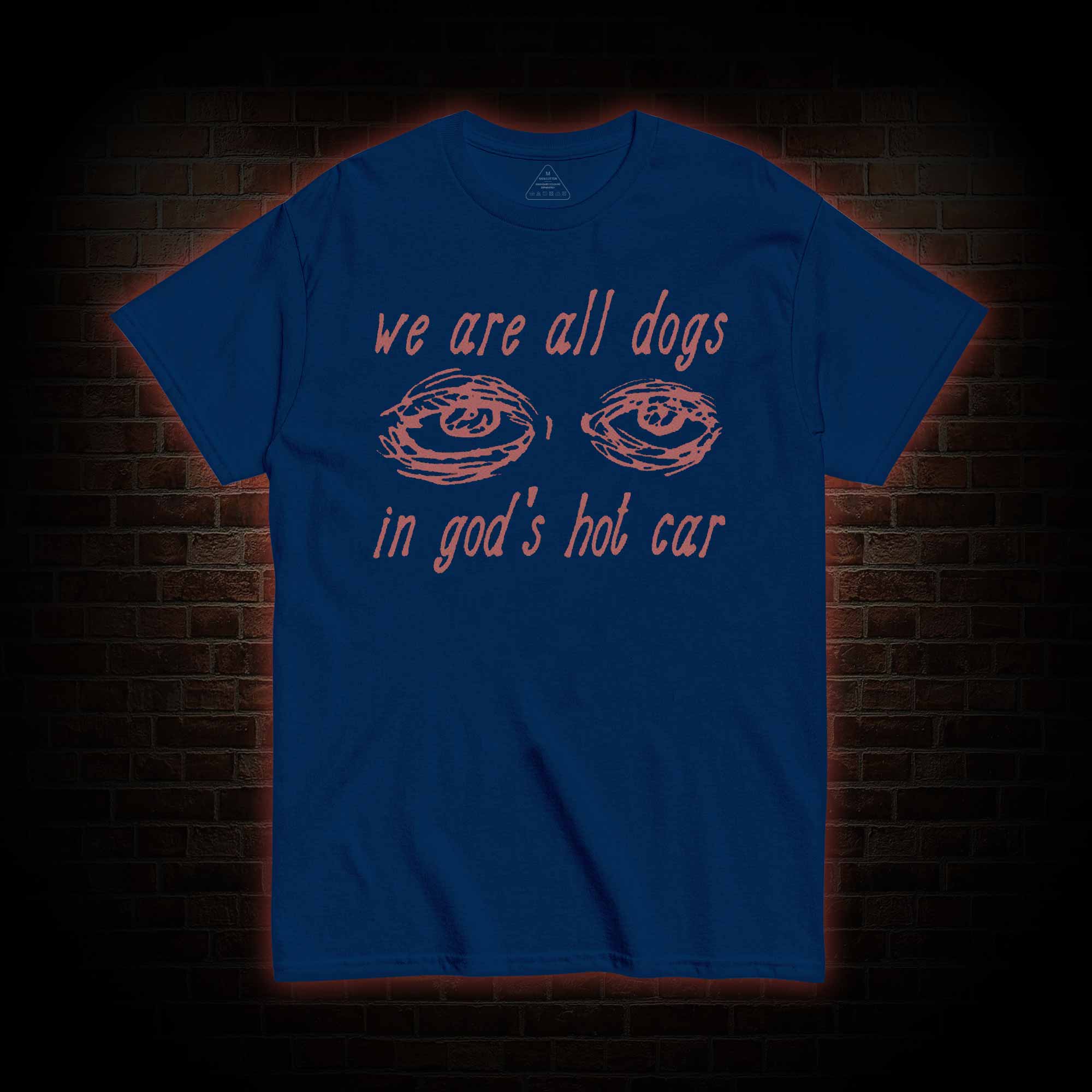 We Are All Dogs in God's Hot Car T-shirt 